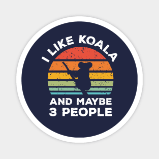 I Like Koala and Maybe 3 People, Retro Vintage Sunset with Style Old Grainy Grunge Texture Magnet